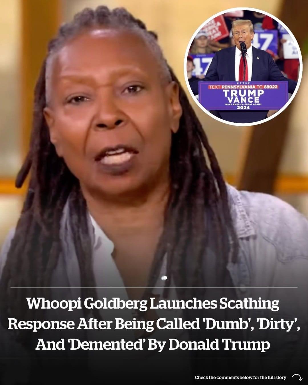 Whoopi Goldberg launches scathing response after being called ‘dumb’ and ‘dirty’ by Donald Trump