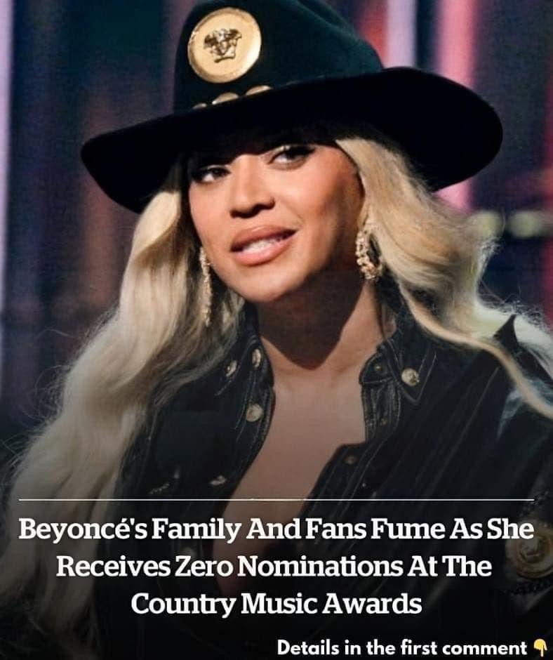 Beyoncé’s family and fans fume as she receives zero nominations at the Country Music Awards