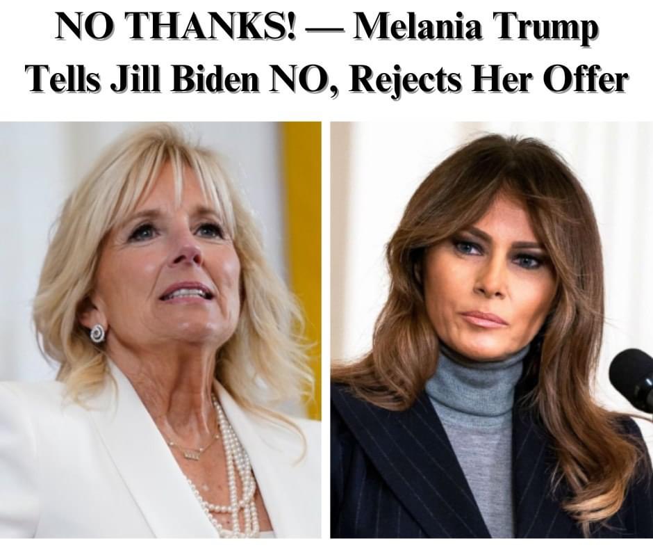 Melania Snubs Jill Biden, Will Skip Traditional White House Meeting