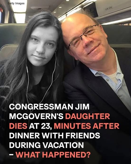 Congressman Jim McGovern’s Daughter, Molly, Dies at 23 Minutes After Having Dinne