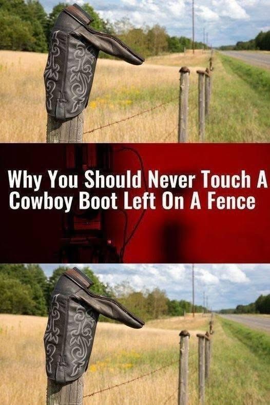 Why You Should Never Touch A Cowboy Boot Left On A Fence