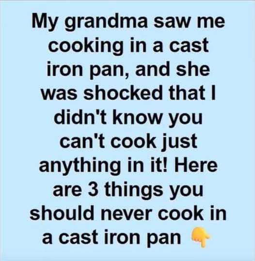 What Not to Cook in a Cast Iron Skillet